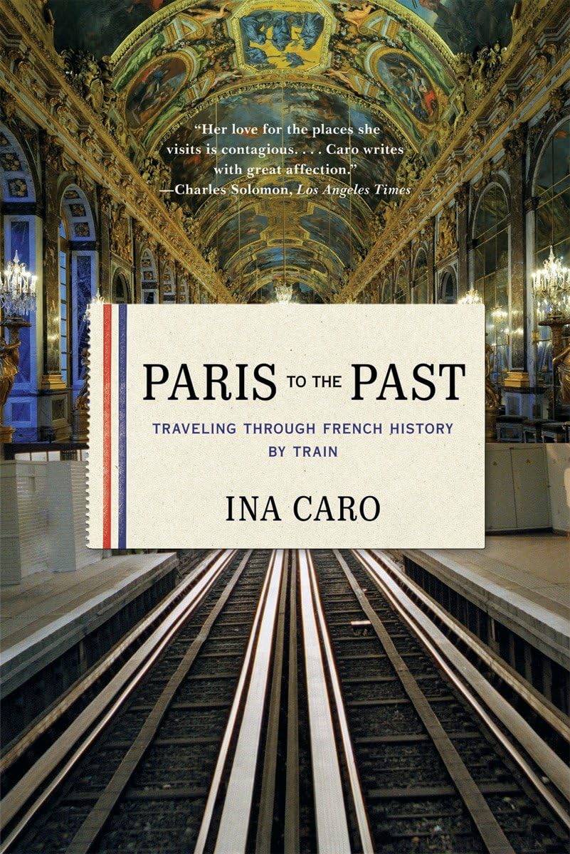 Paris to the Past: Traveling Through French History by Train book cover
