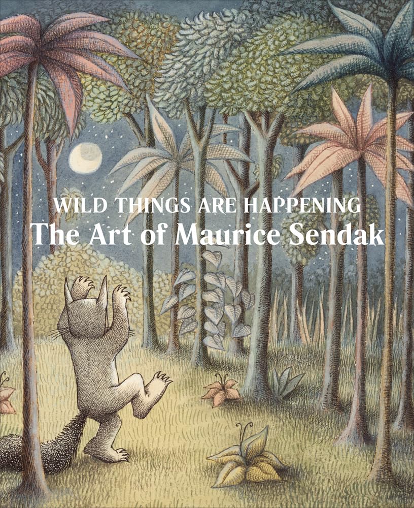 Wild Things Are Happening: The Art of Maurice Sendak book cover