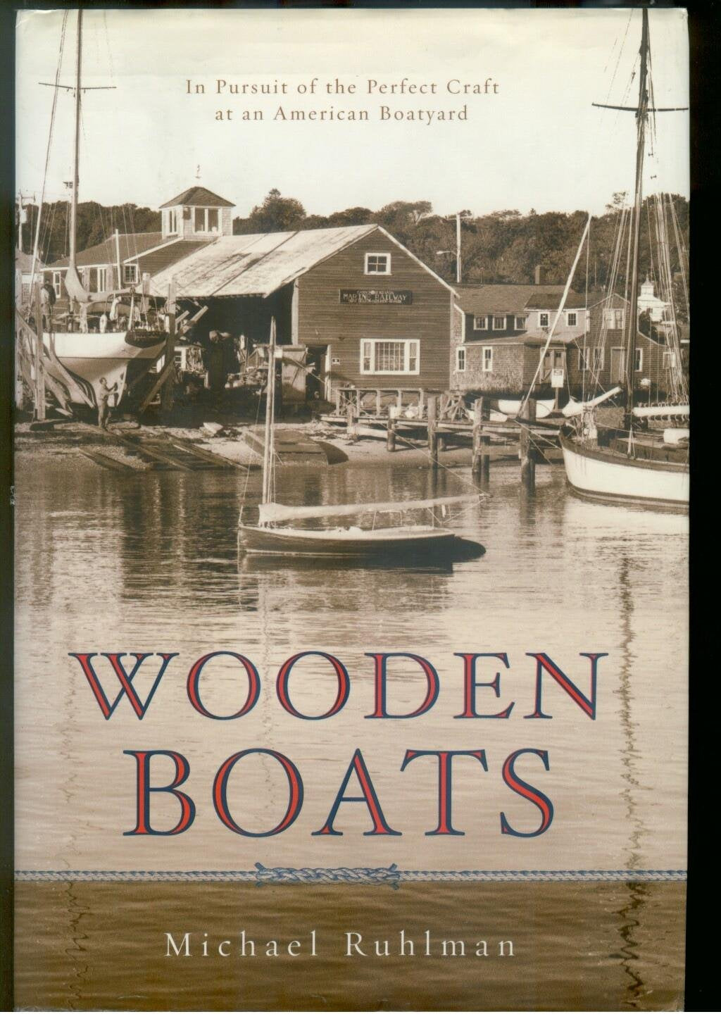 Wooden Boats: In Pursuit of the Perfect Craft at an American Boatyard book cover