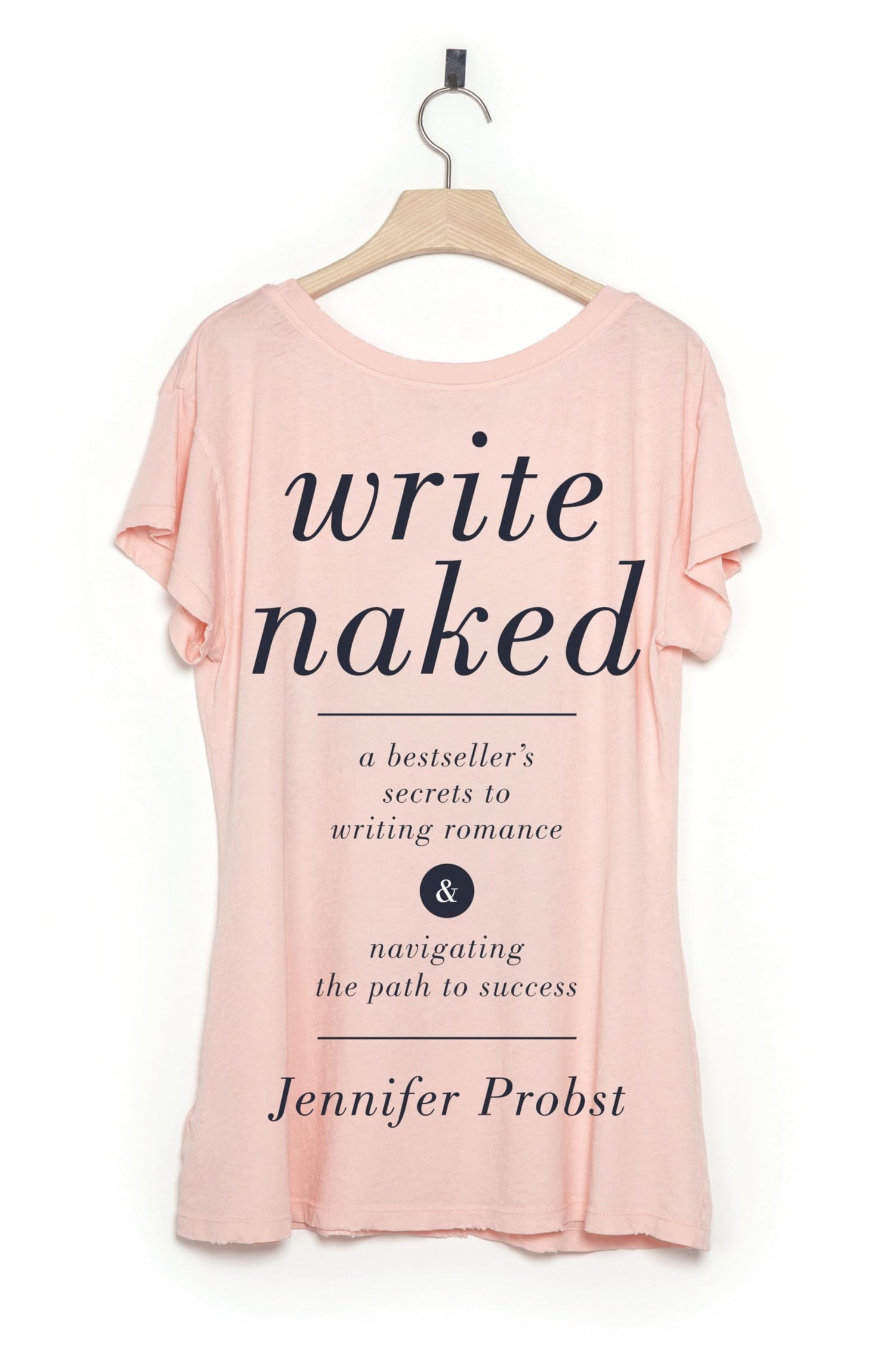 Write Naked: A Bestseller's Secrets to Writing Romance & Navigating the Path to Success book cover