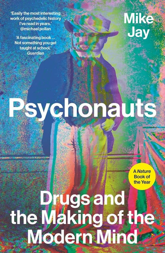 Psychonauts: Drugs and the Making of the Modern Mind book cover