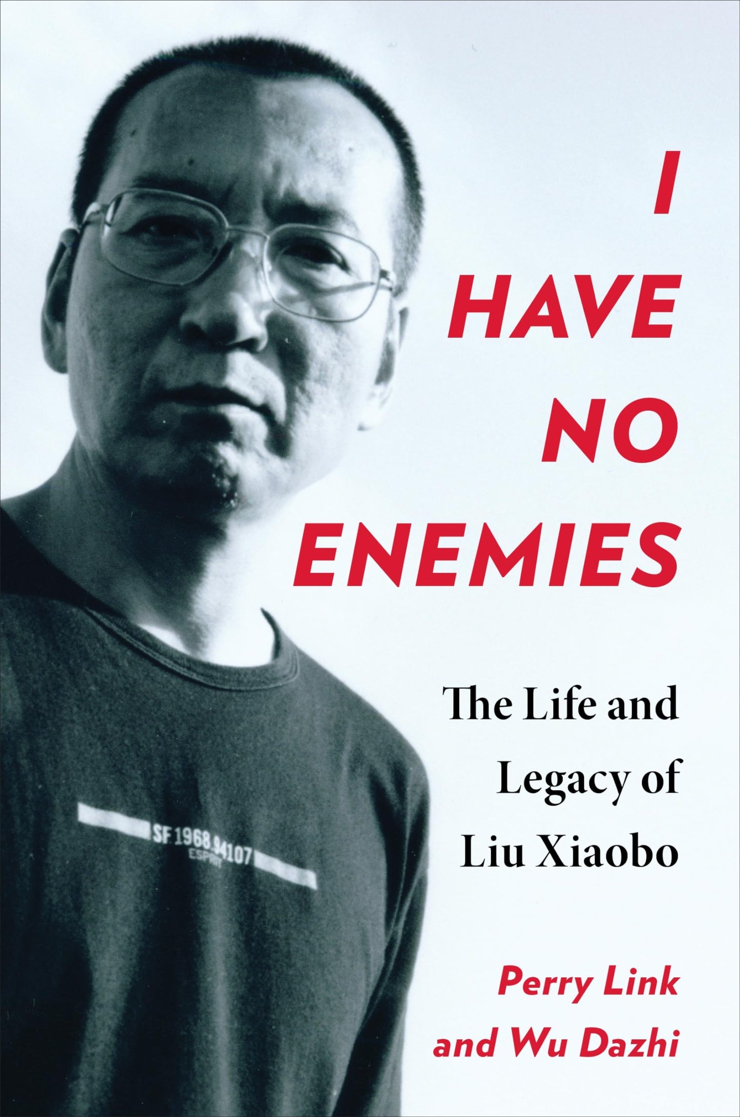 I Have No Enemies: The Life and Legacy of Liu Xiaobo book cover