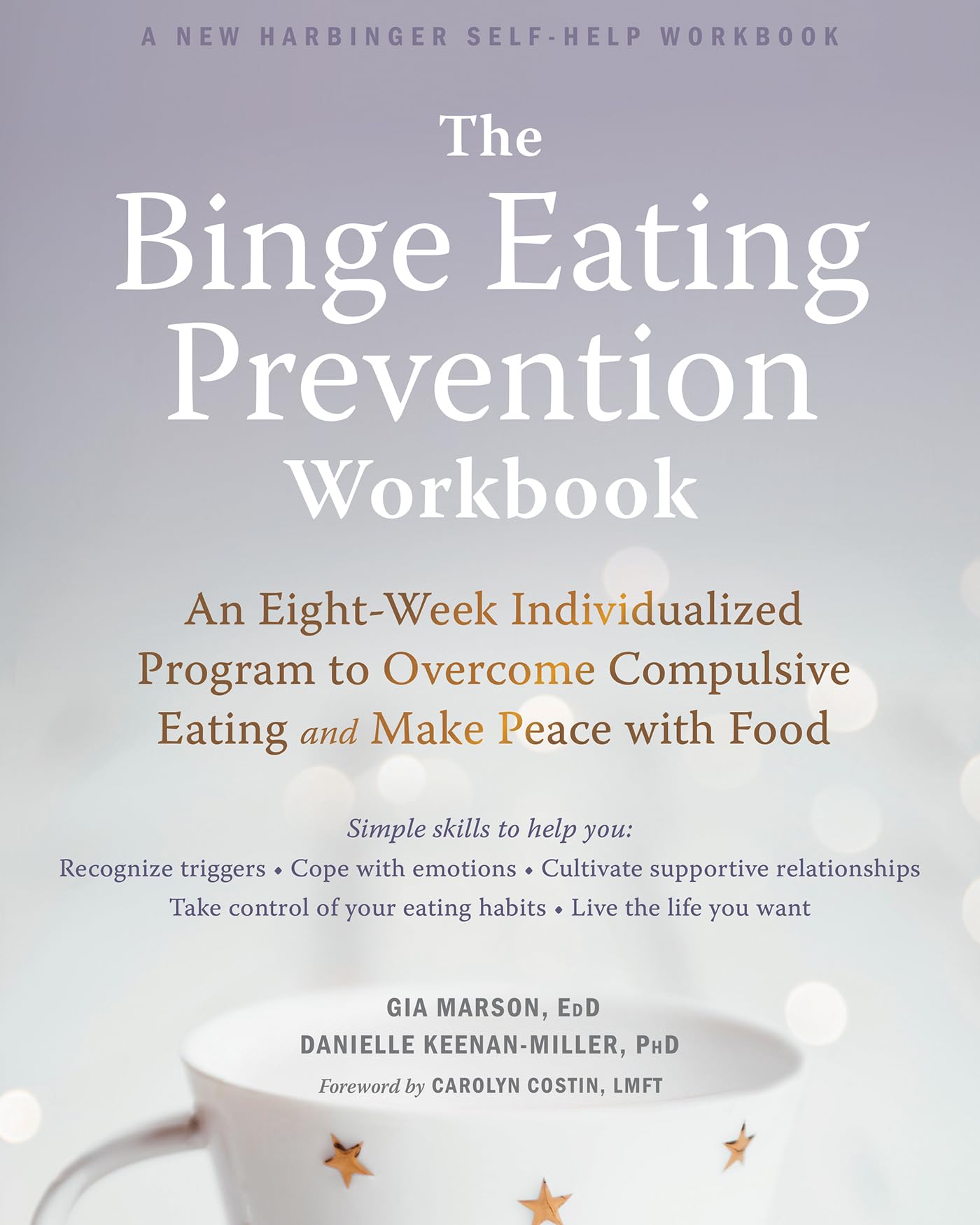 Binge Eating Prevention Workbook: An Eight-Week Individualized Program to Overcome Compulsive Eating and Make Peace with Food book cover
