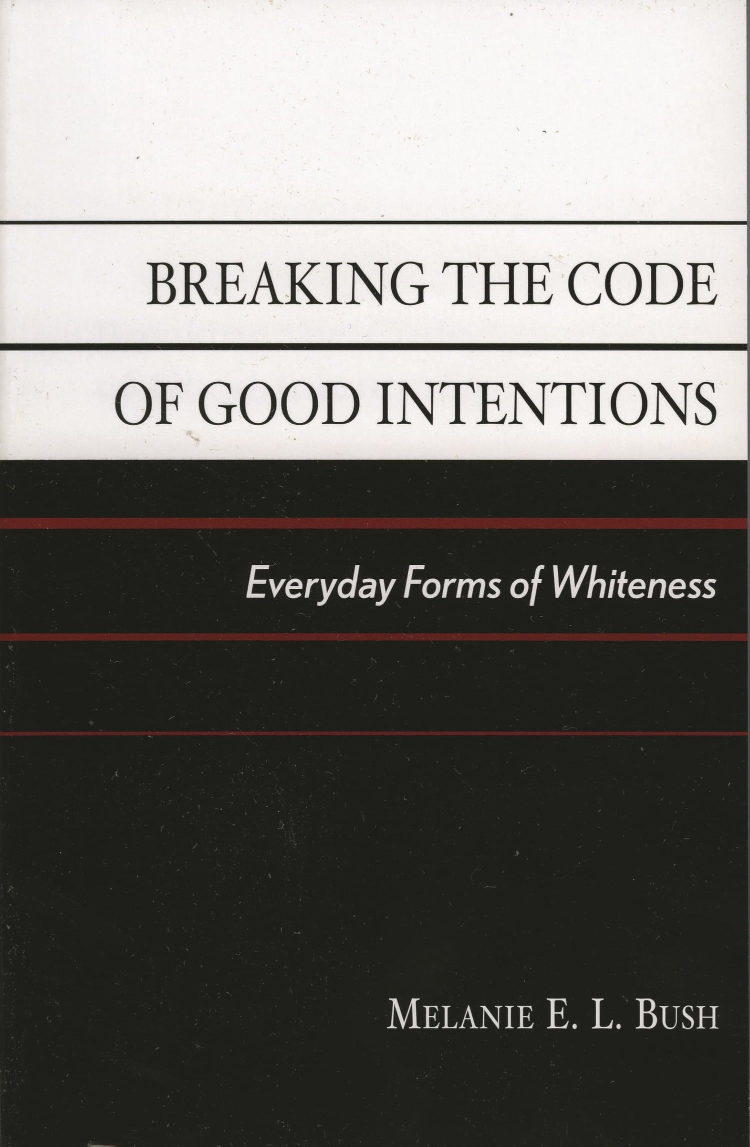 Breaking the Code of Good Intentions: Everyday Forms of Whiteness book cover
