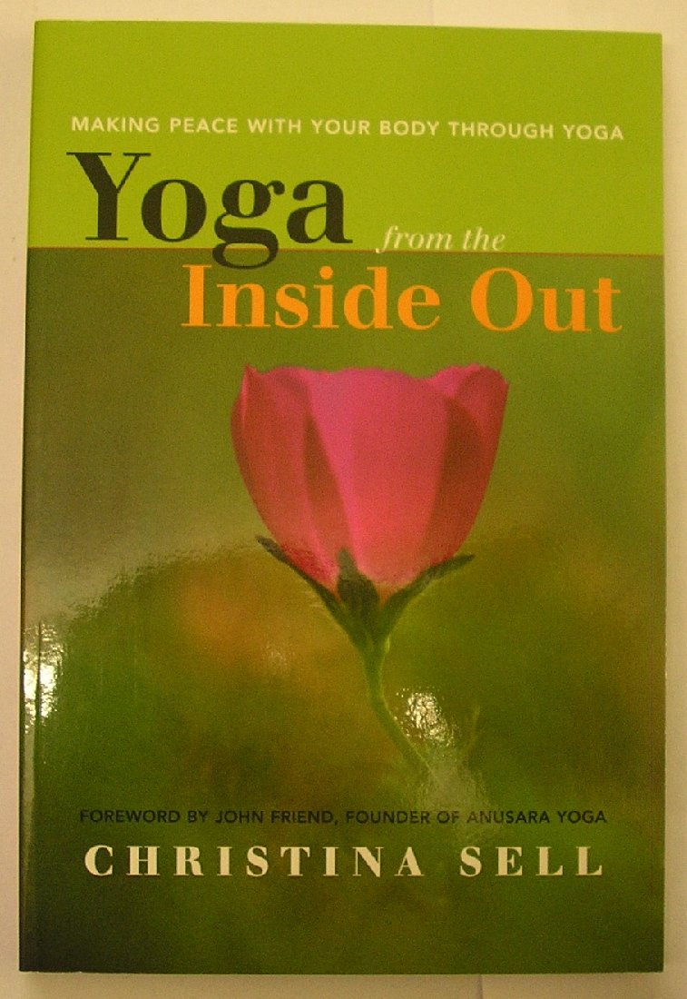 Yoga from the Inside Out: Making Peace With Your Body Through Yoga