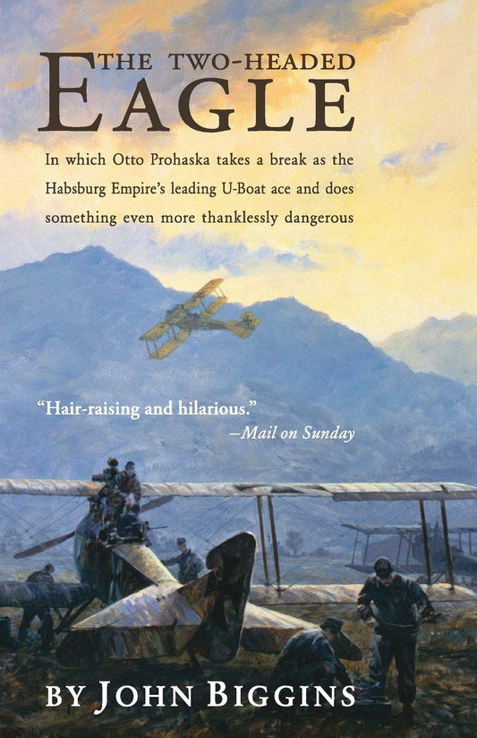 Two-Headed Eagle: In Which Otto Prohaska Takes a Break as the Habsburg Empire's Leading U-Boat Ace and Does Something Even More Thankles (None) book cover