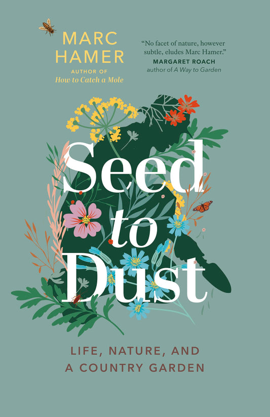 Seed to Dust: Life, Nature, and a Country Garden