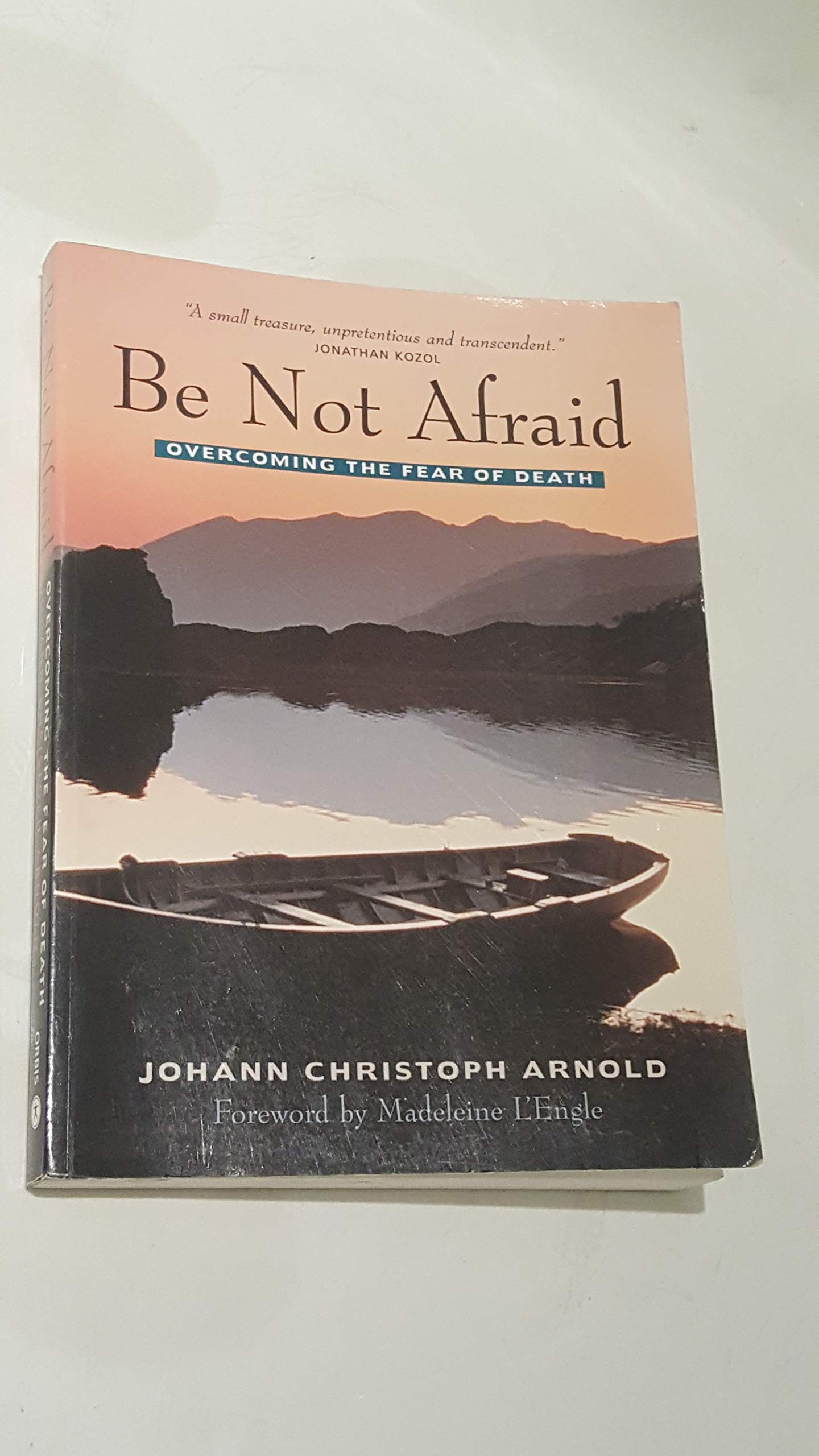 Be Not Afraid: Overcoming the Fear of Death book cover