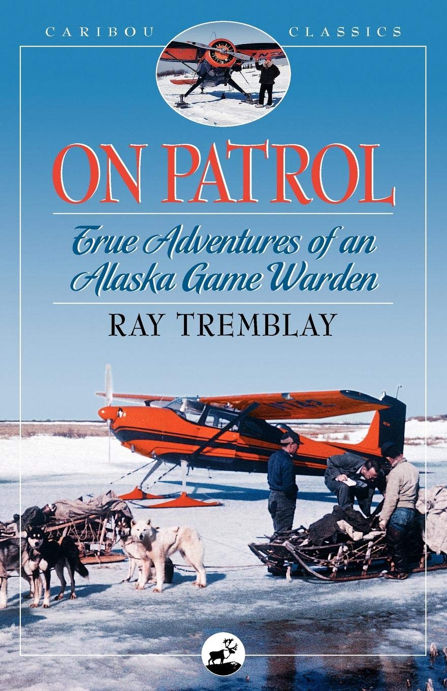 On Patrol: True Adventures of an Alaska Game Warden (Caribou Classics) book cover