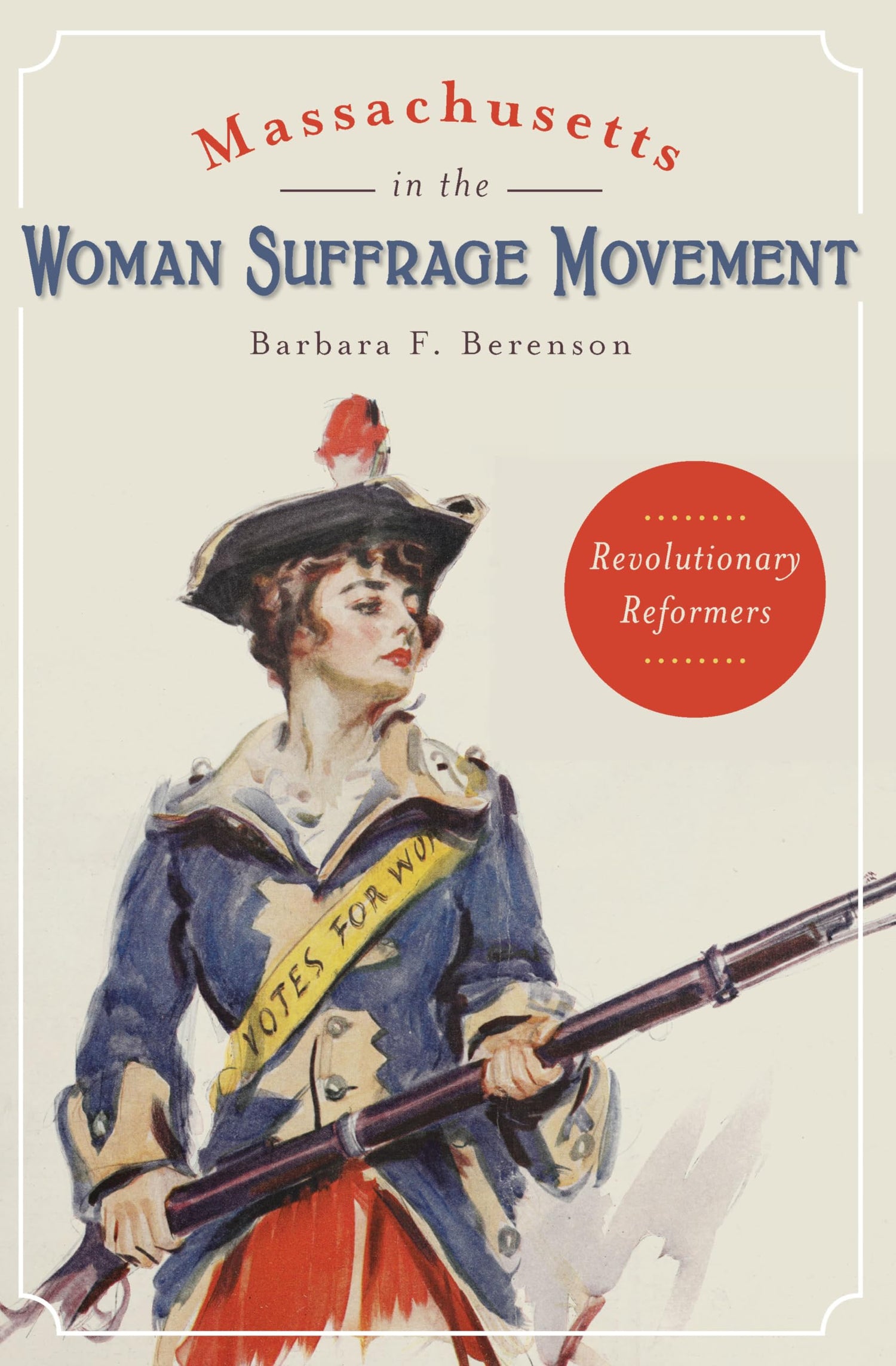 Massachusetts in the Woman Suffrage Movement: Revolutionary Reformers book cover