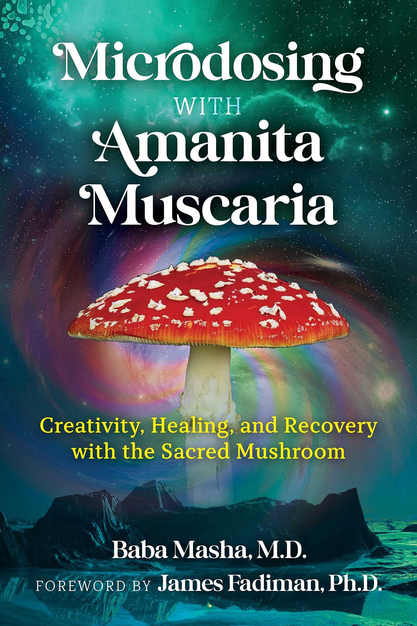 Microdosing with Amanita Muscaria: Creativity, Healing, and Recovery with the Sacred Mushroom book cover