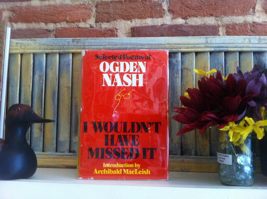 I Wouldn't Have Missed It: Selected Poems of Ogden Nash
