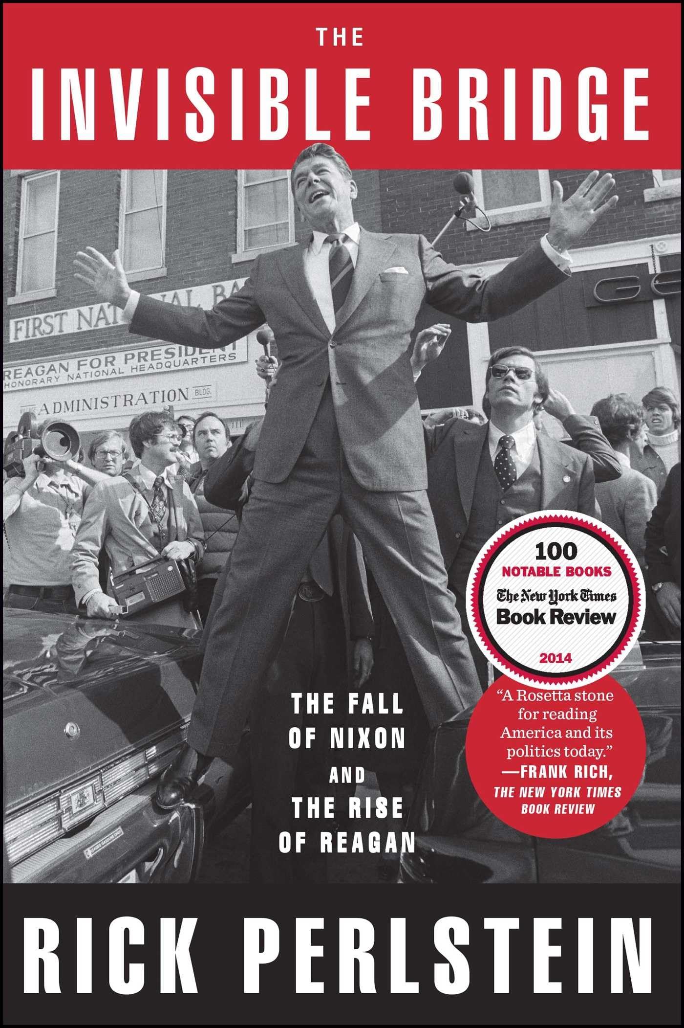 Invisible Bridge: The Fall of Nixon and the Rise of Reagan book cover