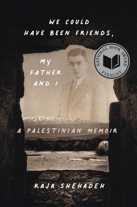 We Could Have Been Friends, My Father and I: A Palestinian Memoir book cover