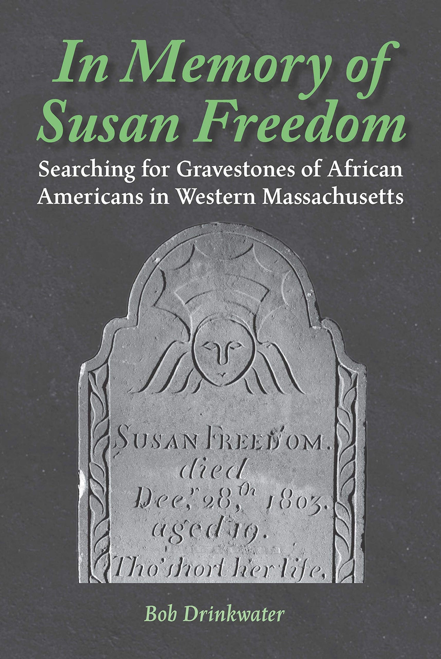 In Memory of Susan Freedom: Searching for Gravestones of African Americans in Western Massachusetts book cover