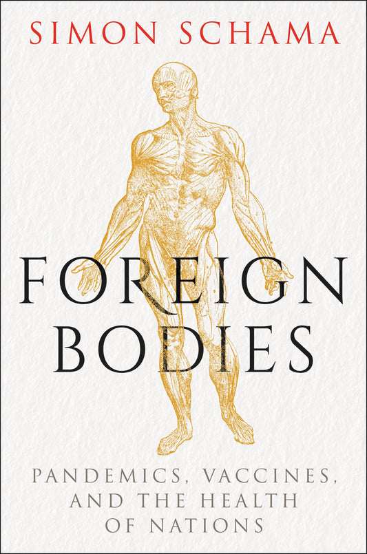 Foreign Bodies: Pandemics, Vaccines, and the Health of Nations