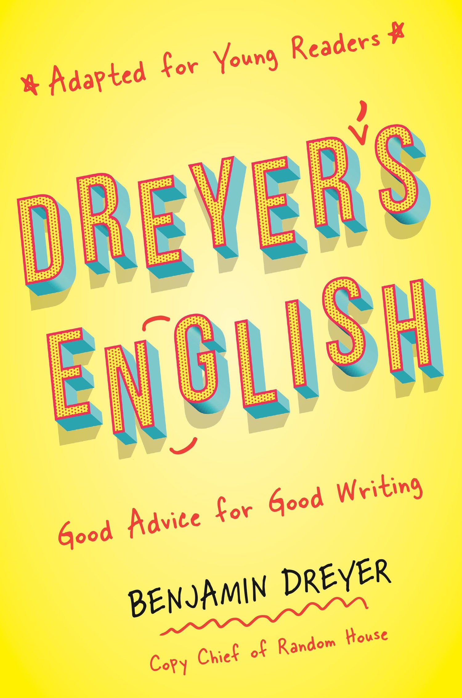 Dreyer's English (Adapted for Young Readers): Good Advice for Good Writing book cover