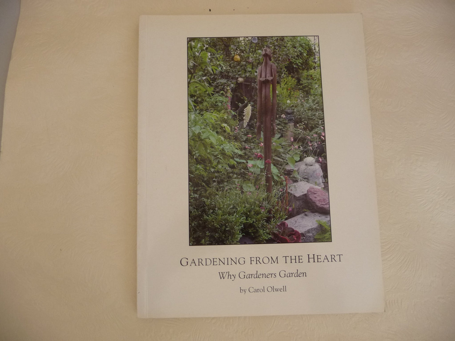 Gardening from the Heart: Why Gardeners Garden book cover