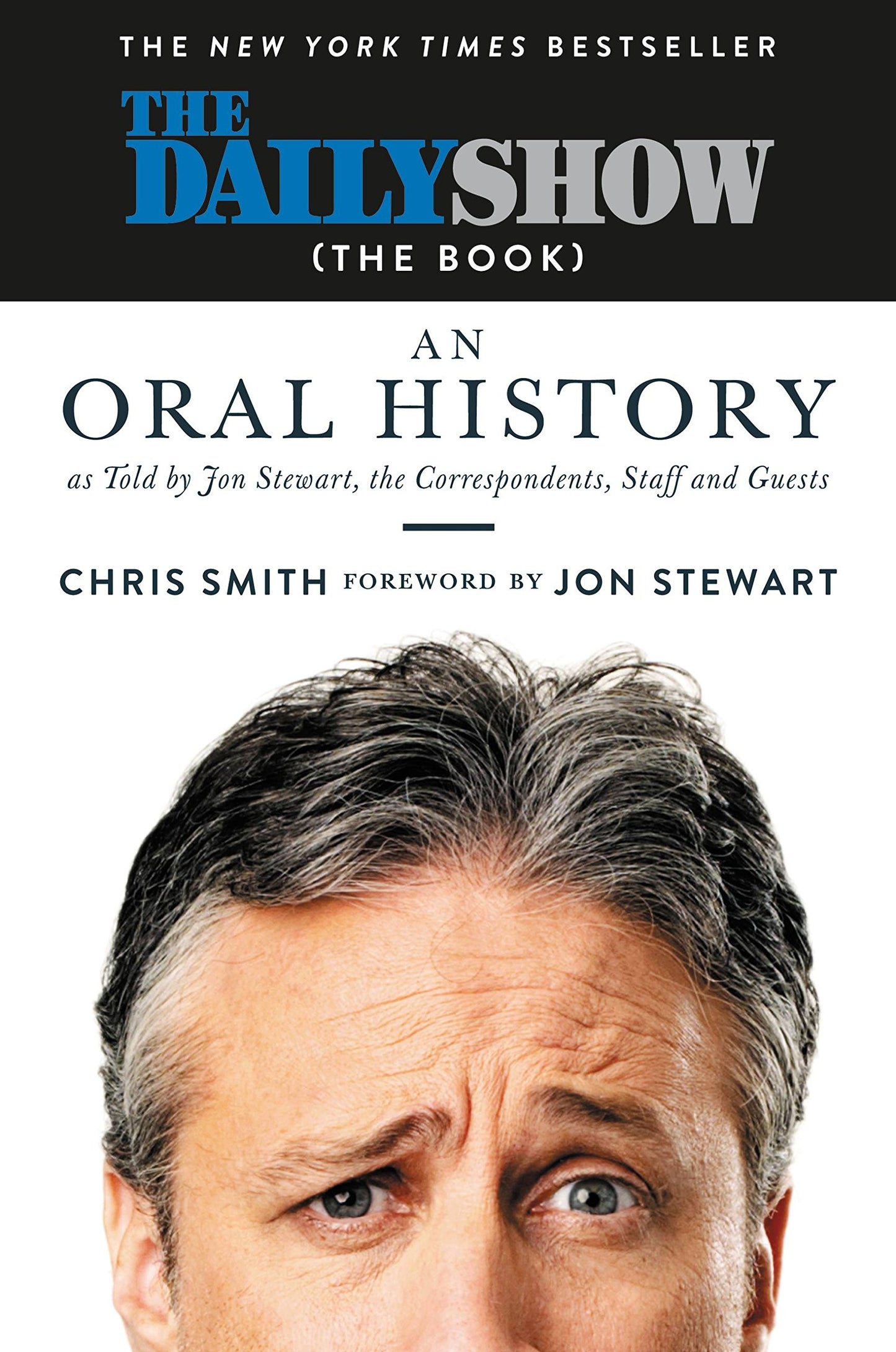 Daily Show (the Book): An Oral History as Told by Jon Stewart, the Correspondents, Staff and Guests book cover