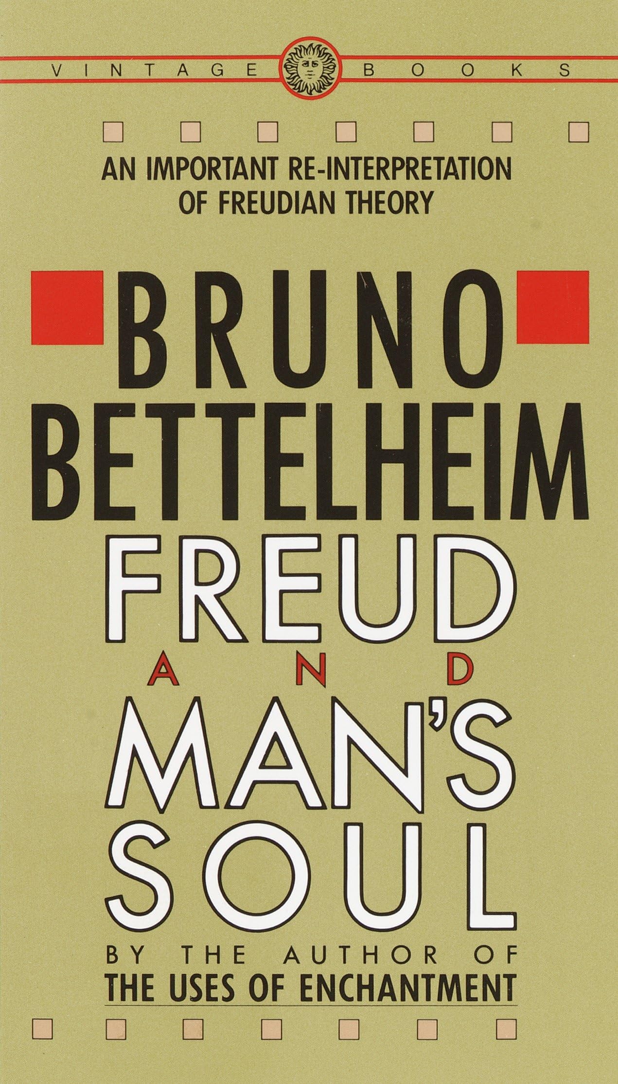 Freud and Man's Soul: An Important Re-Interpretation of Freudian Theory book cover