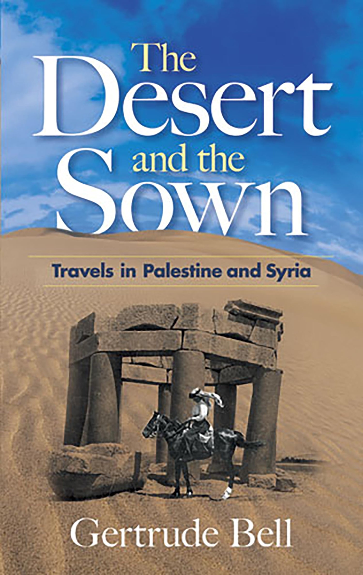 Desert and the Sown: Travels in Palestine and Syria book cover