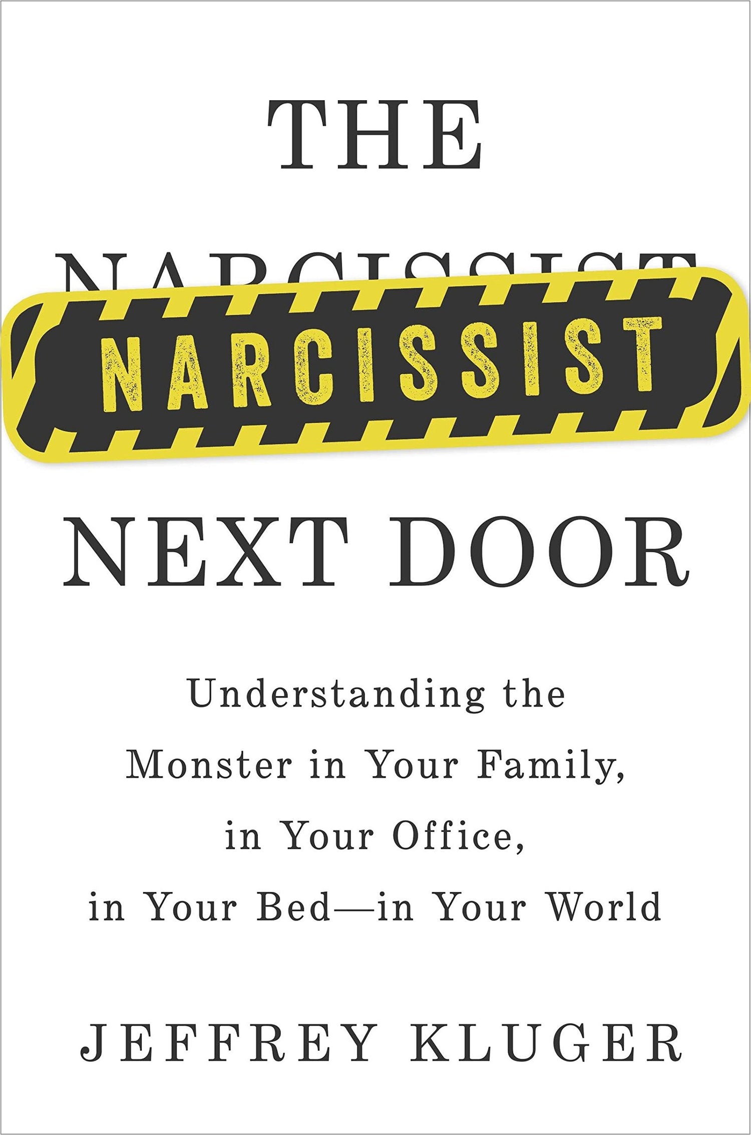 Narcissist Next Door: Understanding the Monster in Your Family, in Your Office, in Your Bed - In Your World book cover