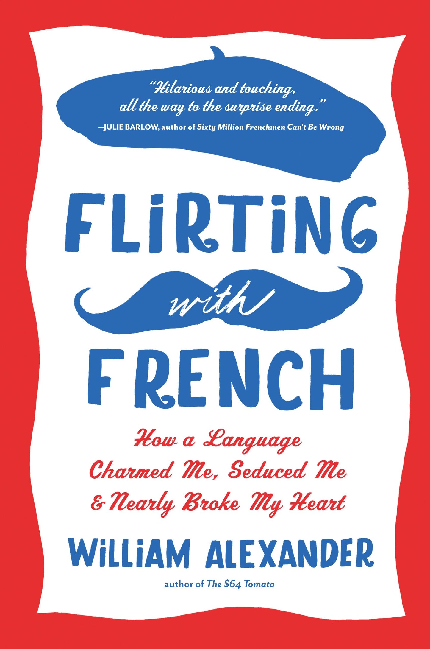 Flirting with French: How a Language Charmed Me, Seduced Me, and Nearly Broke My Heart book cover