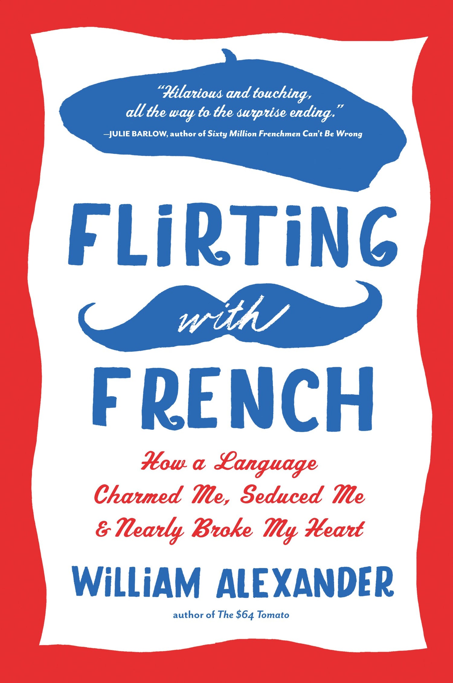 Flirting with French: How a Language Charmed Me, Seduced Me, and Nearly Broke My Heart book cover