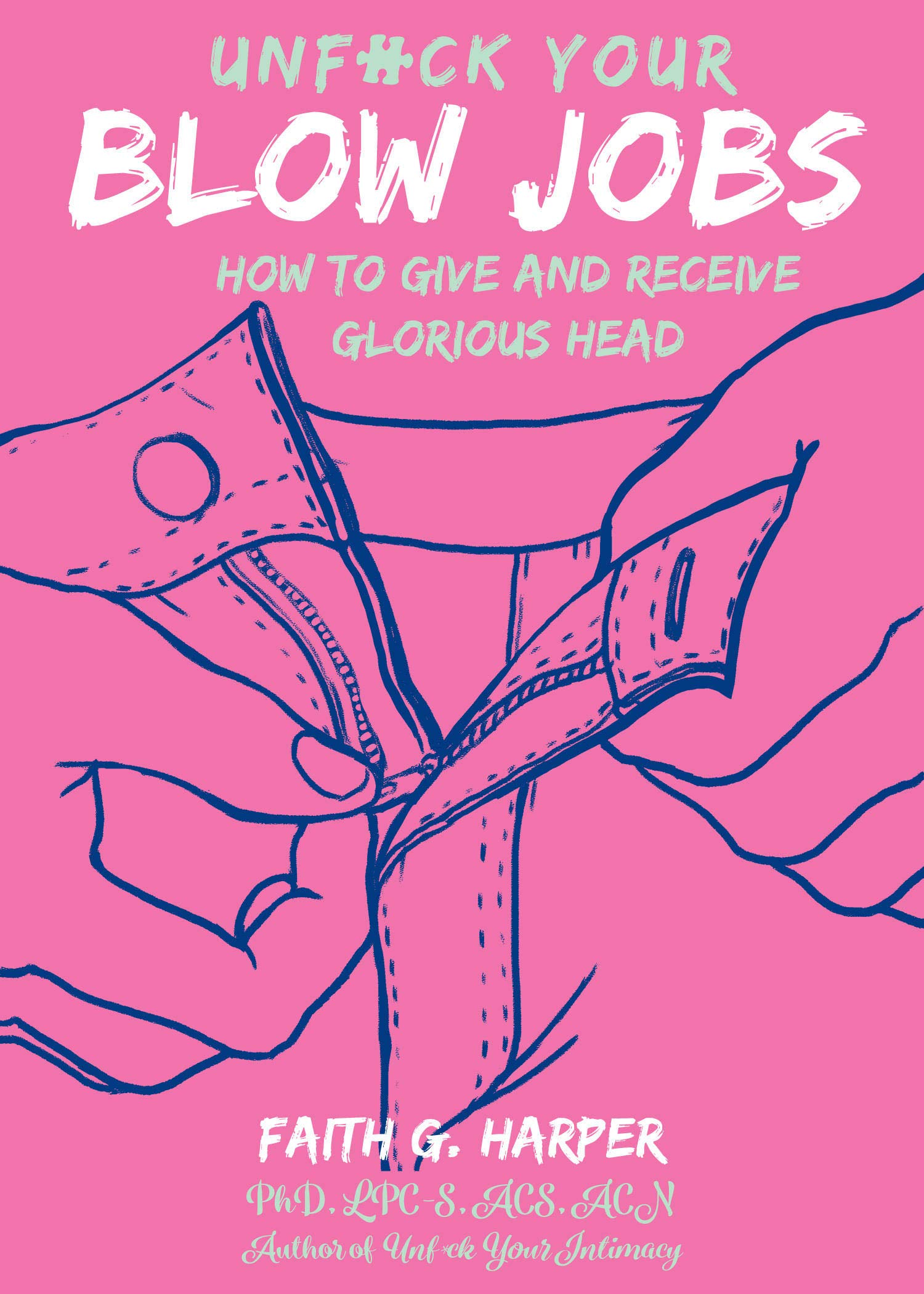 Unfuck Your Blow Jobs: How to Give and Receive Glorious Head book cover