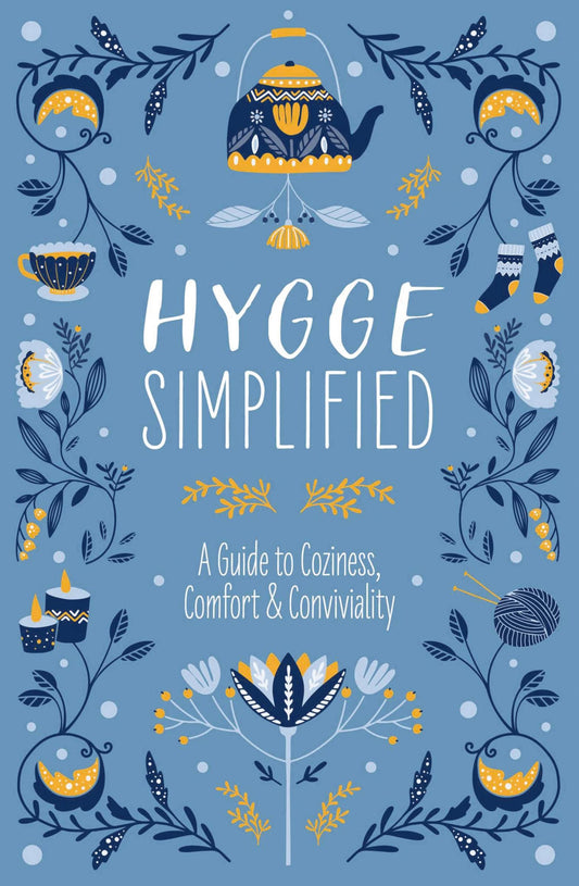Hygge Simplified: A Guide to Scandinavian Coziness, Comfort and Conviviality (Happiness, Self-Help, Danish, Love, Safety, Change, Housew book cover