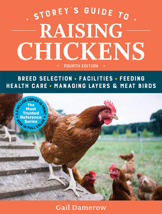 Storey's Guide to Raising Chickens, 4th Edition: Breed Selection, Facilities, Feeding, Health Care, Managing Layers & Meat Birds book cover