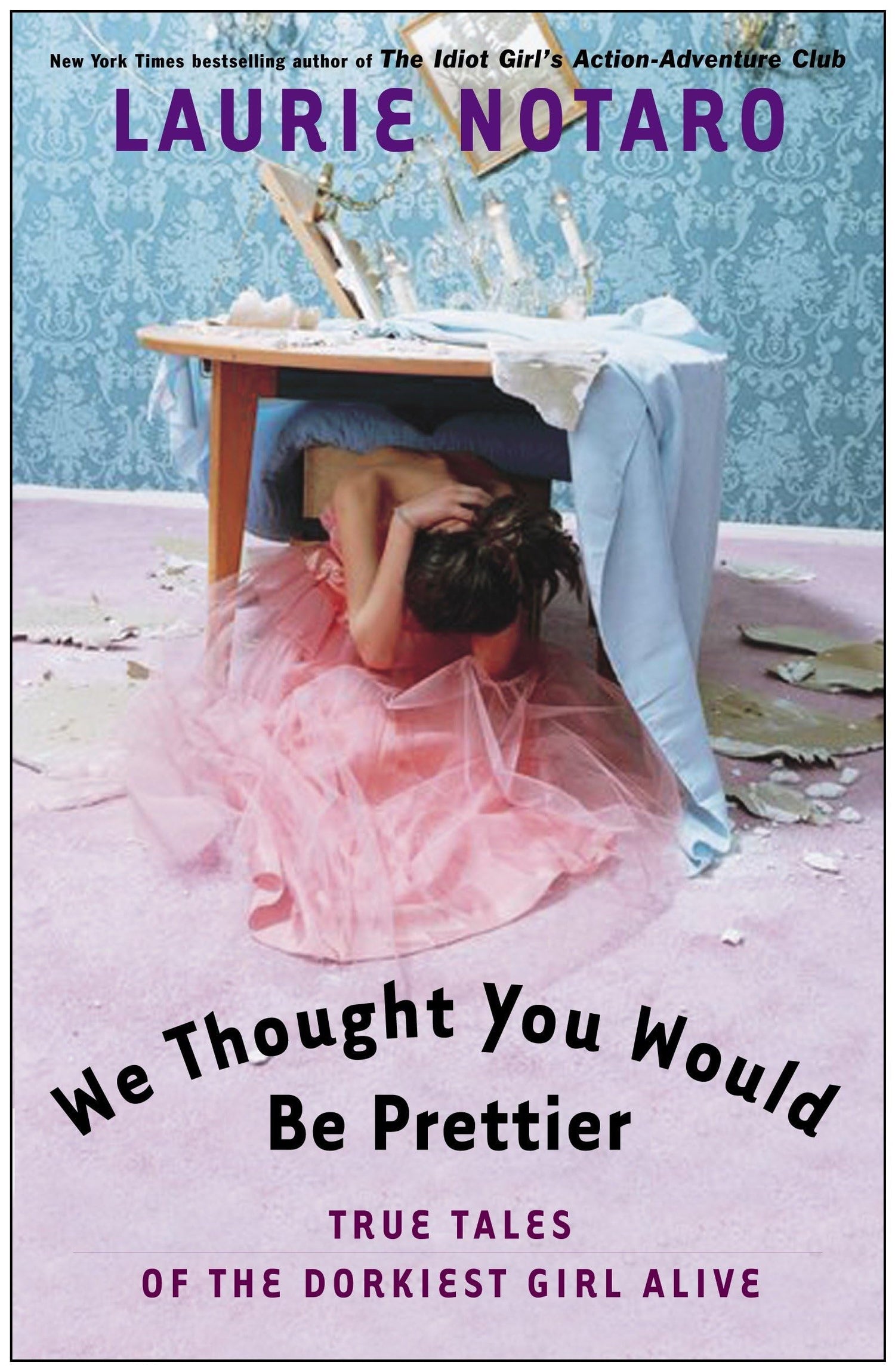 We Thought You Would Be Prettier: True Tales of the Dorkiest Girl Alive book cover