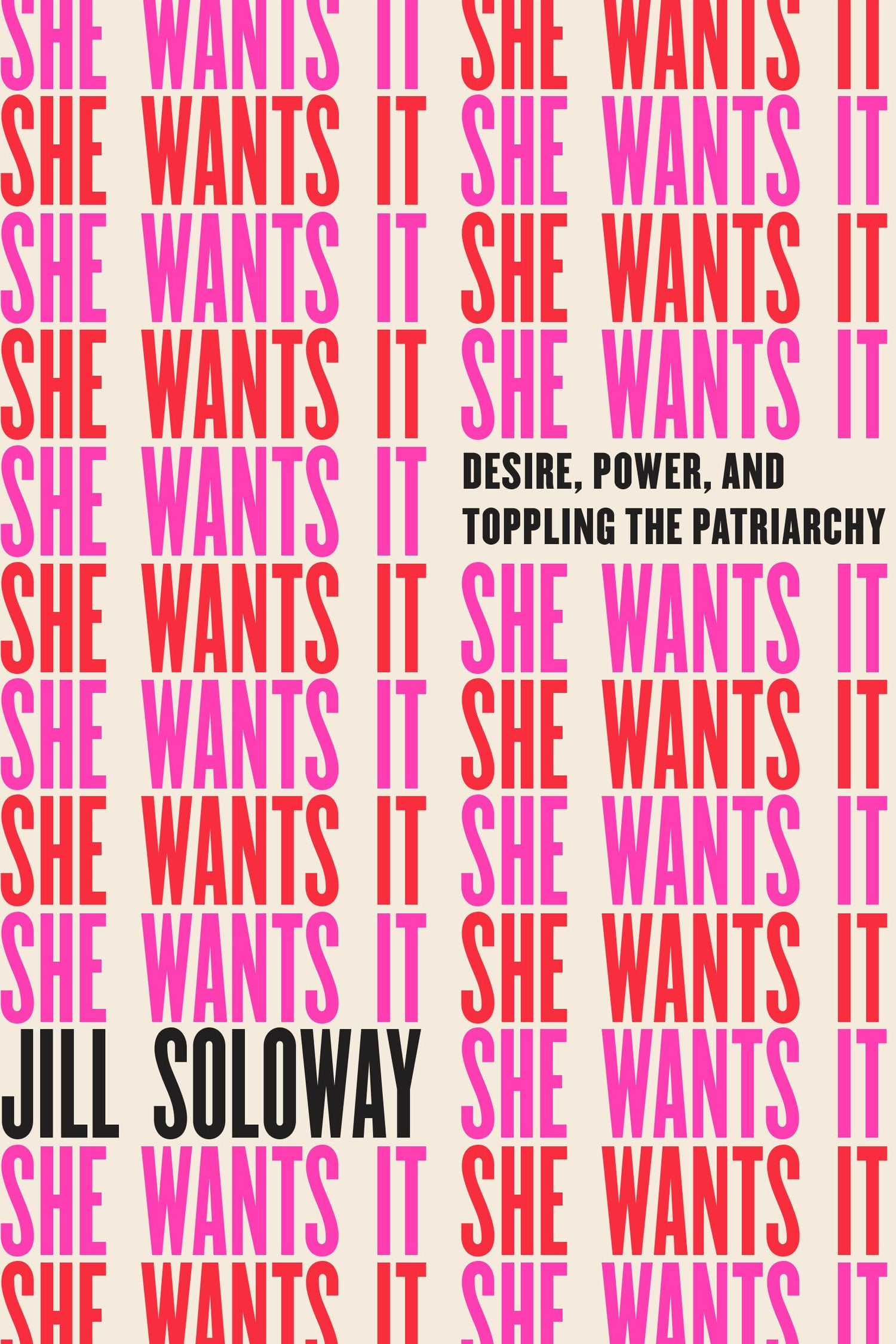 She Wants It: Desire, Power, and Toppling the Patriarchy book cover