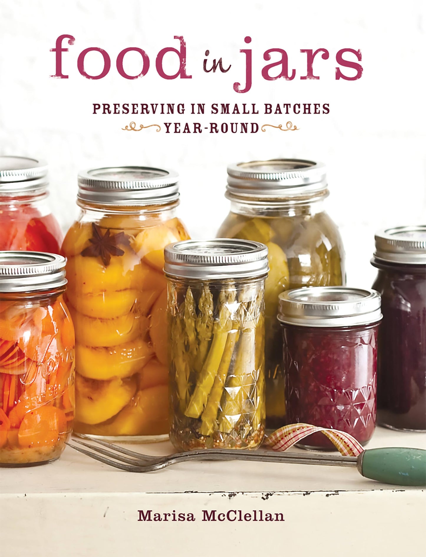 Food in Jars: Preserving in Small Batches Year-Round book cover