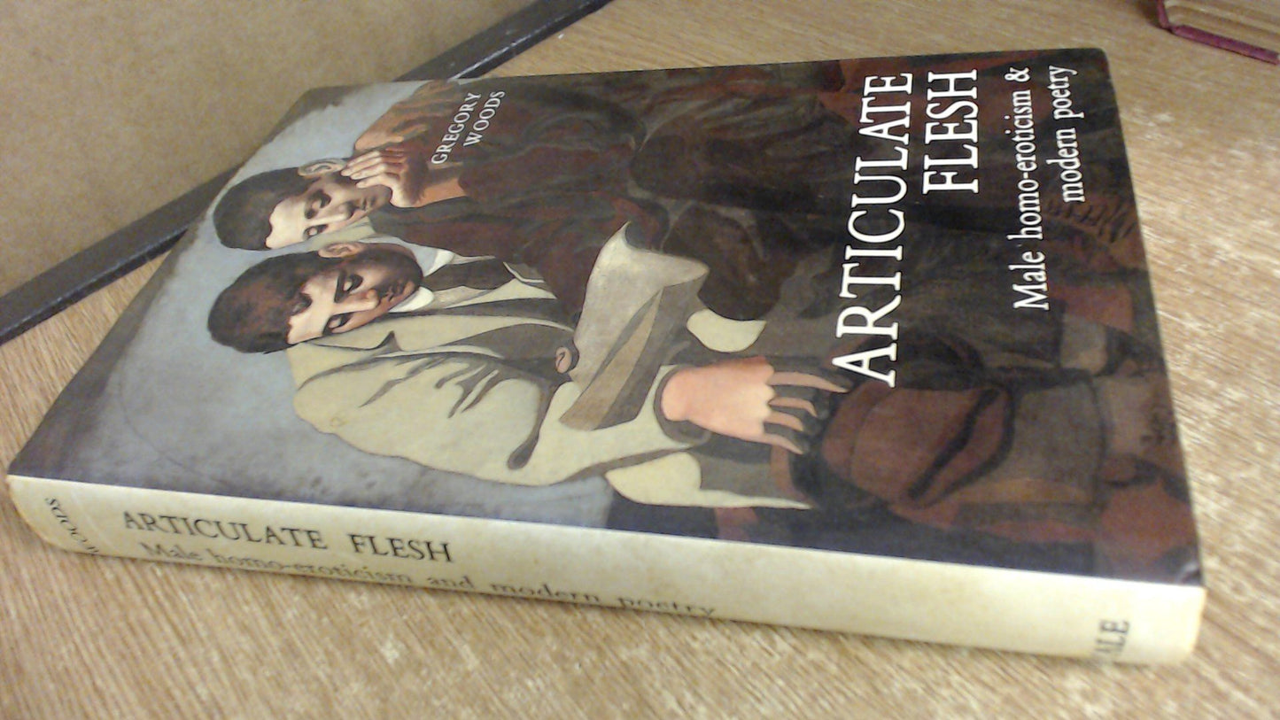 Articulate Flesh: Male Homo-Eroticism and Modern Poetry