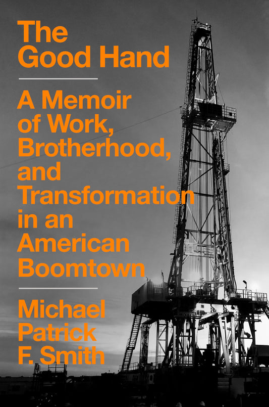 Good Hand: A Memoir of Work, Brotherhood, and Transformation in an American Boomtown book cover