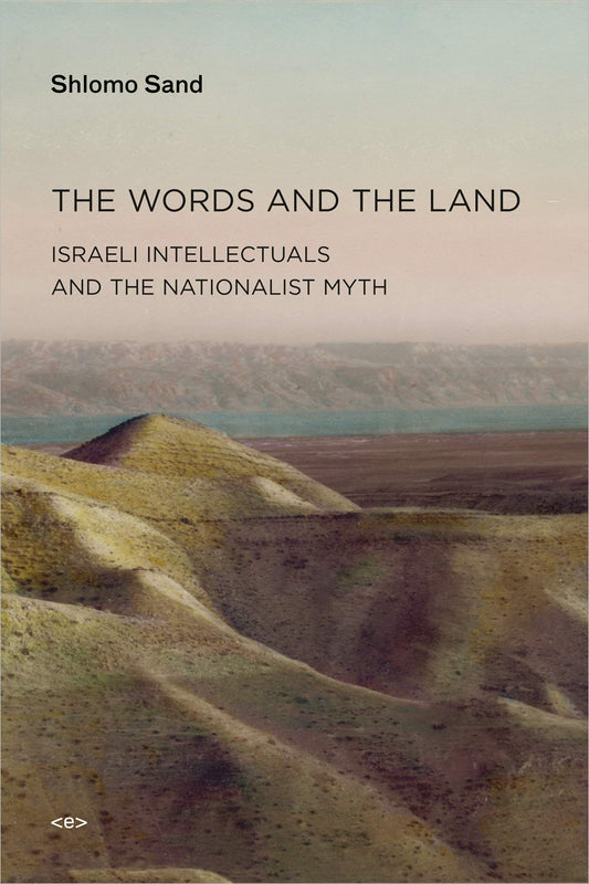 Words and the Land: Israeli Intellectuals and the Nationalist Myth