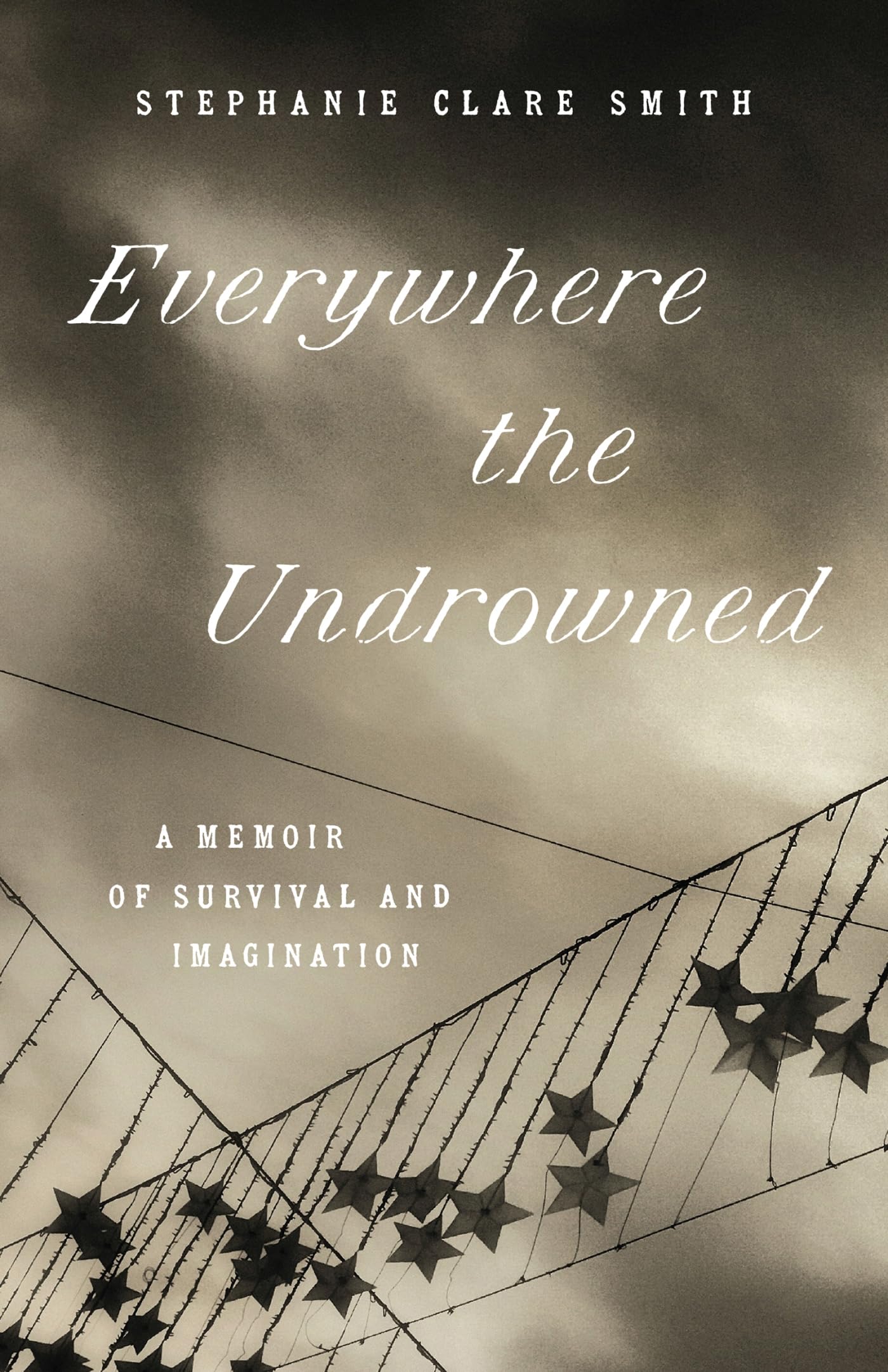 Everywhere the Undrowned: A Memoir of Survival and Imagination book cover