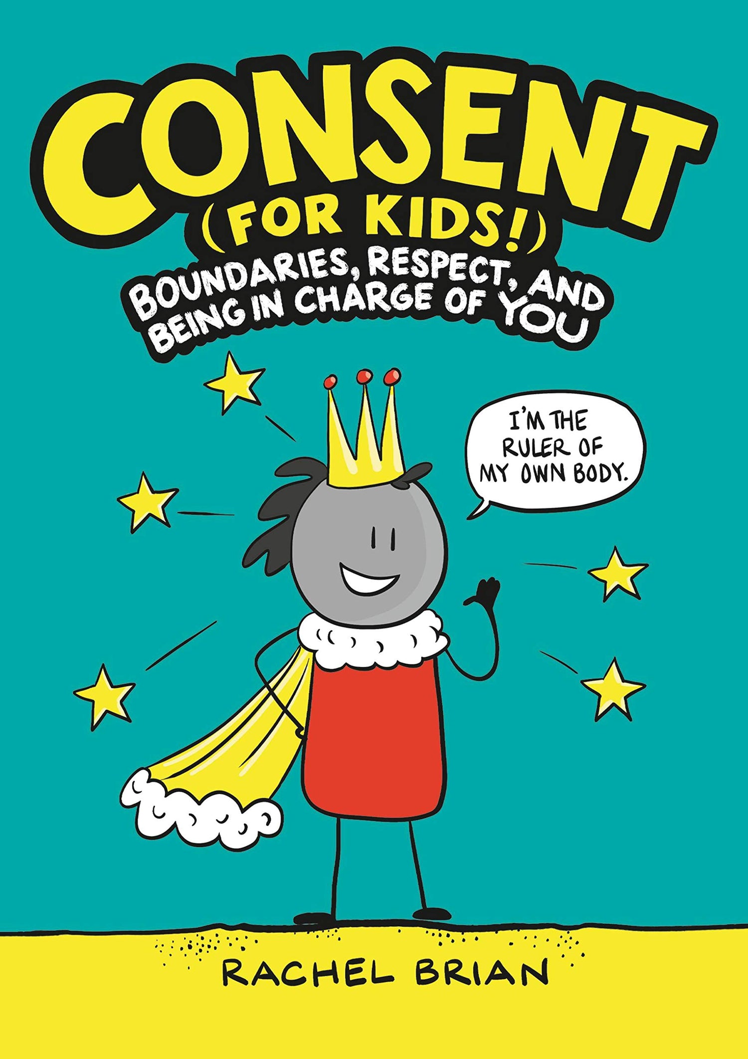 Consent (for Kids!): Boundaries, Respect, and Being in Charge of You book cover