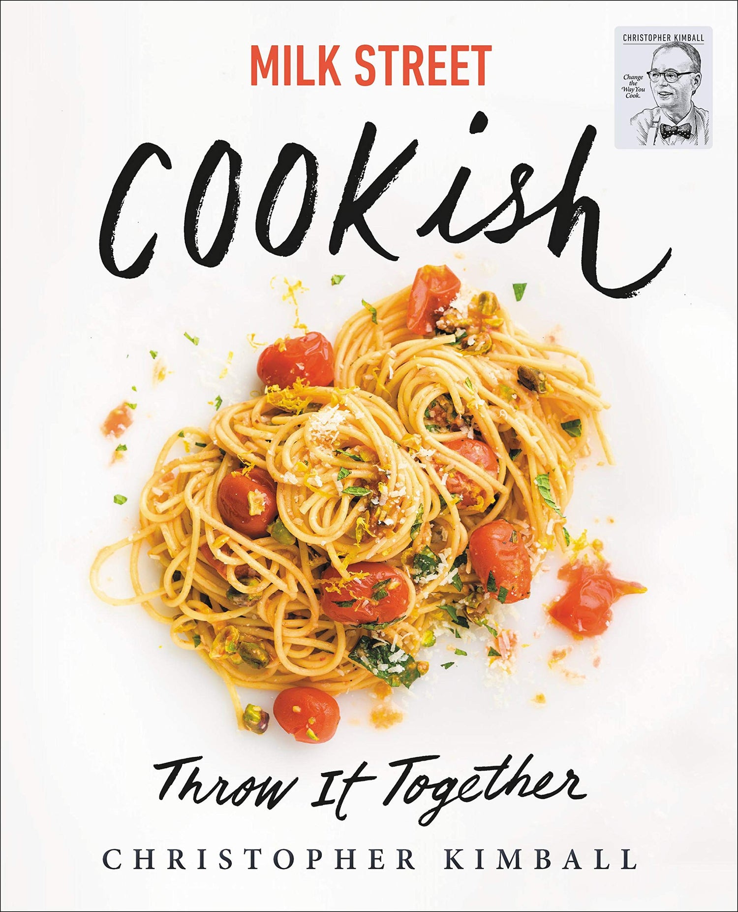 Milk Street: Cookish: Throw It Together: Big Flavors. Simple Techniques. 200 Ways to Reinvent Dinner. book cover