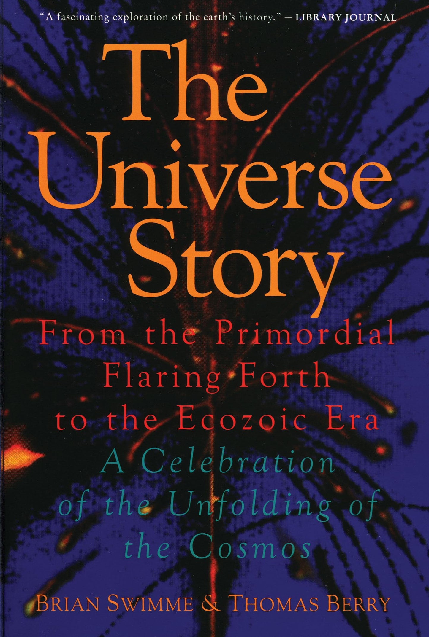 Universe Story: From the Primordial Flaring Forth to the Ecozoic Era--A Celebration of the Unfol book cover