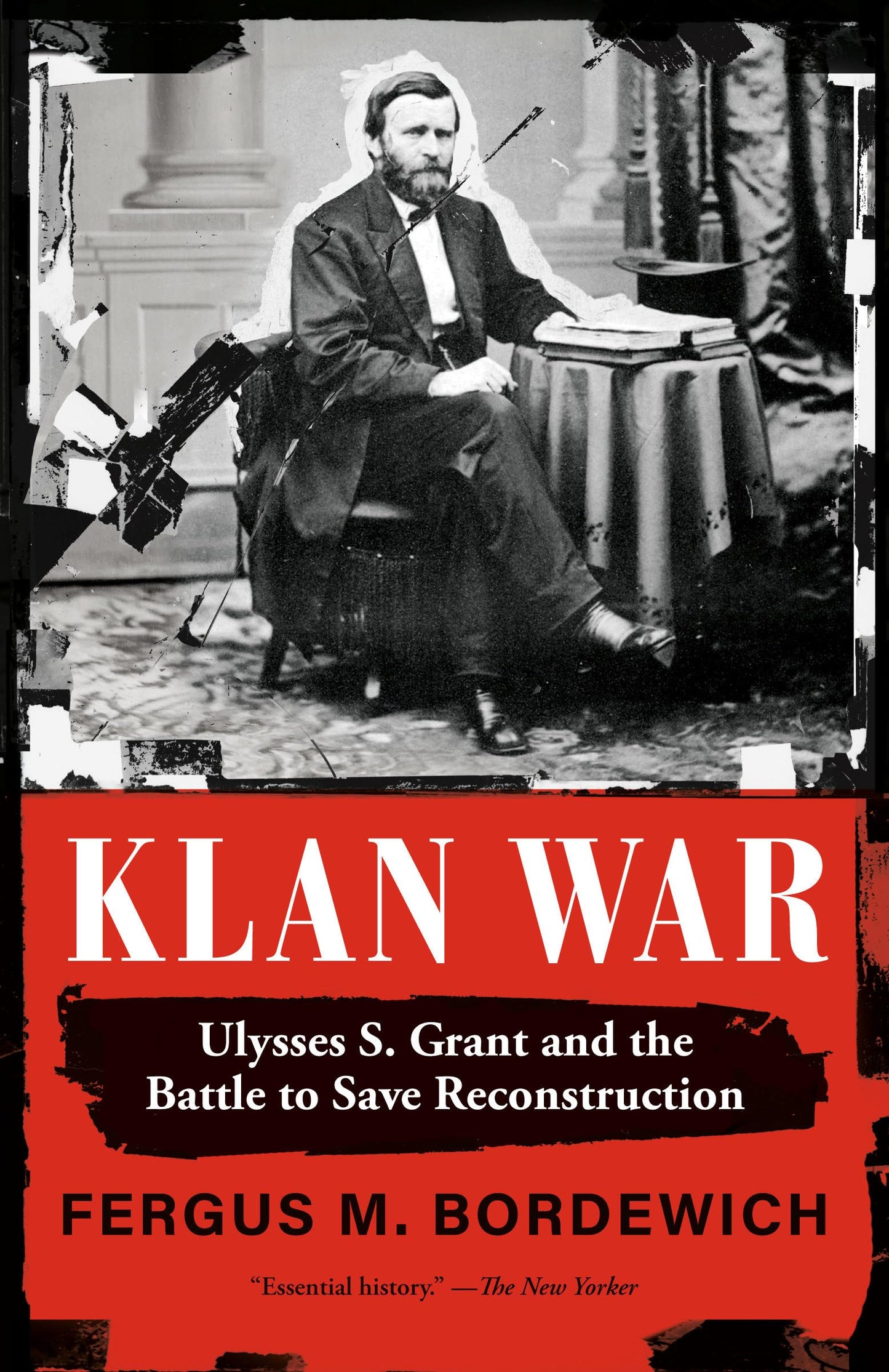 Klan War: Ulysses S. Grant and the Battle to Save Reconstruction book cover