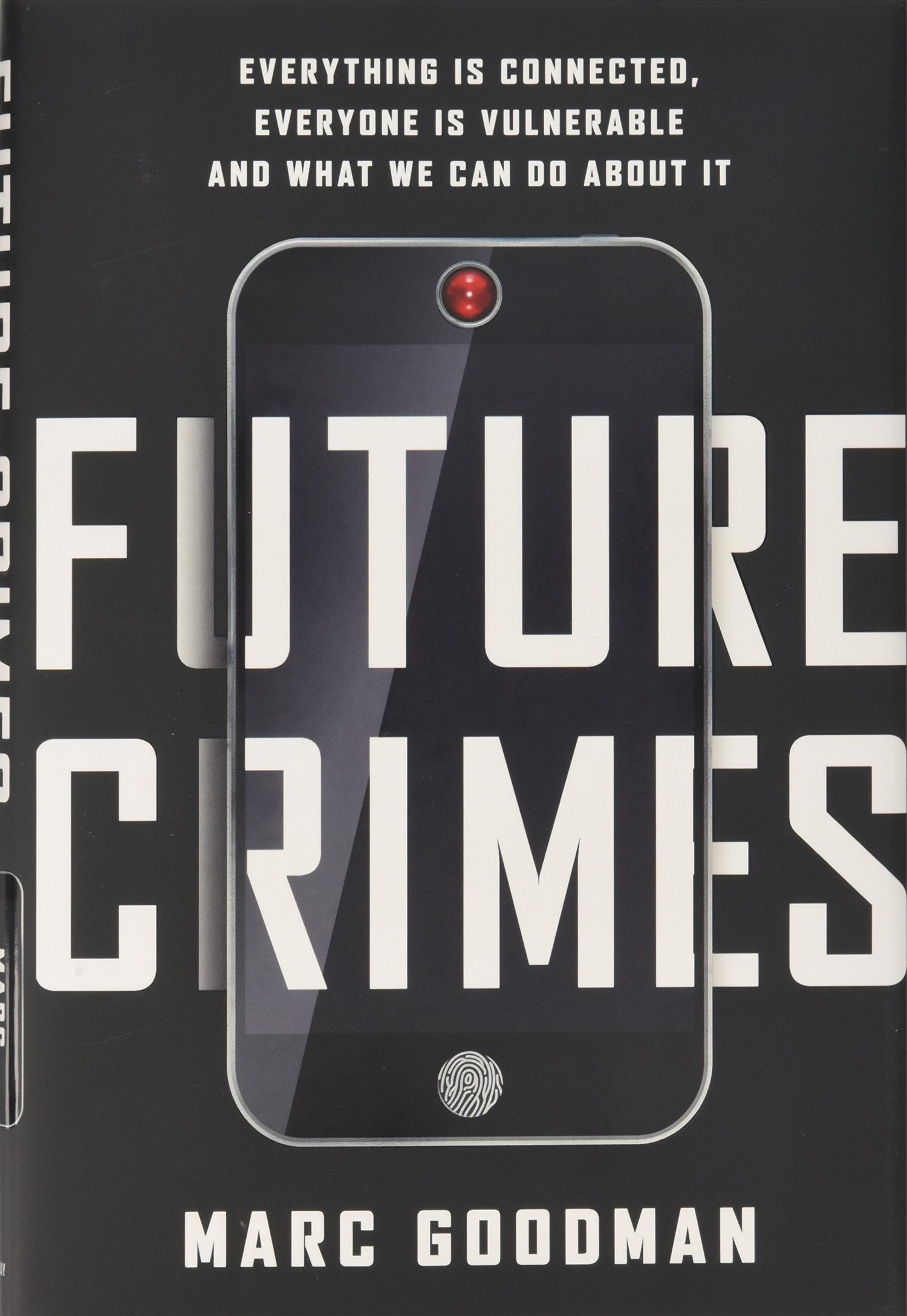 Future Crimes: Everything Is Connected, Everyone Is Vulnerable and What We Can Do About It book cover