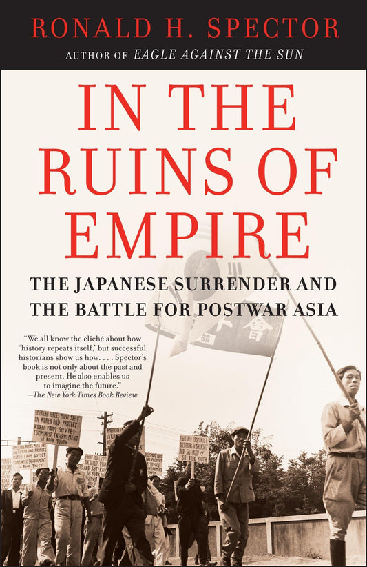 In the Ruins of Empire: The Japanese Surrender and the Battle for Postwar Asia book cover