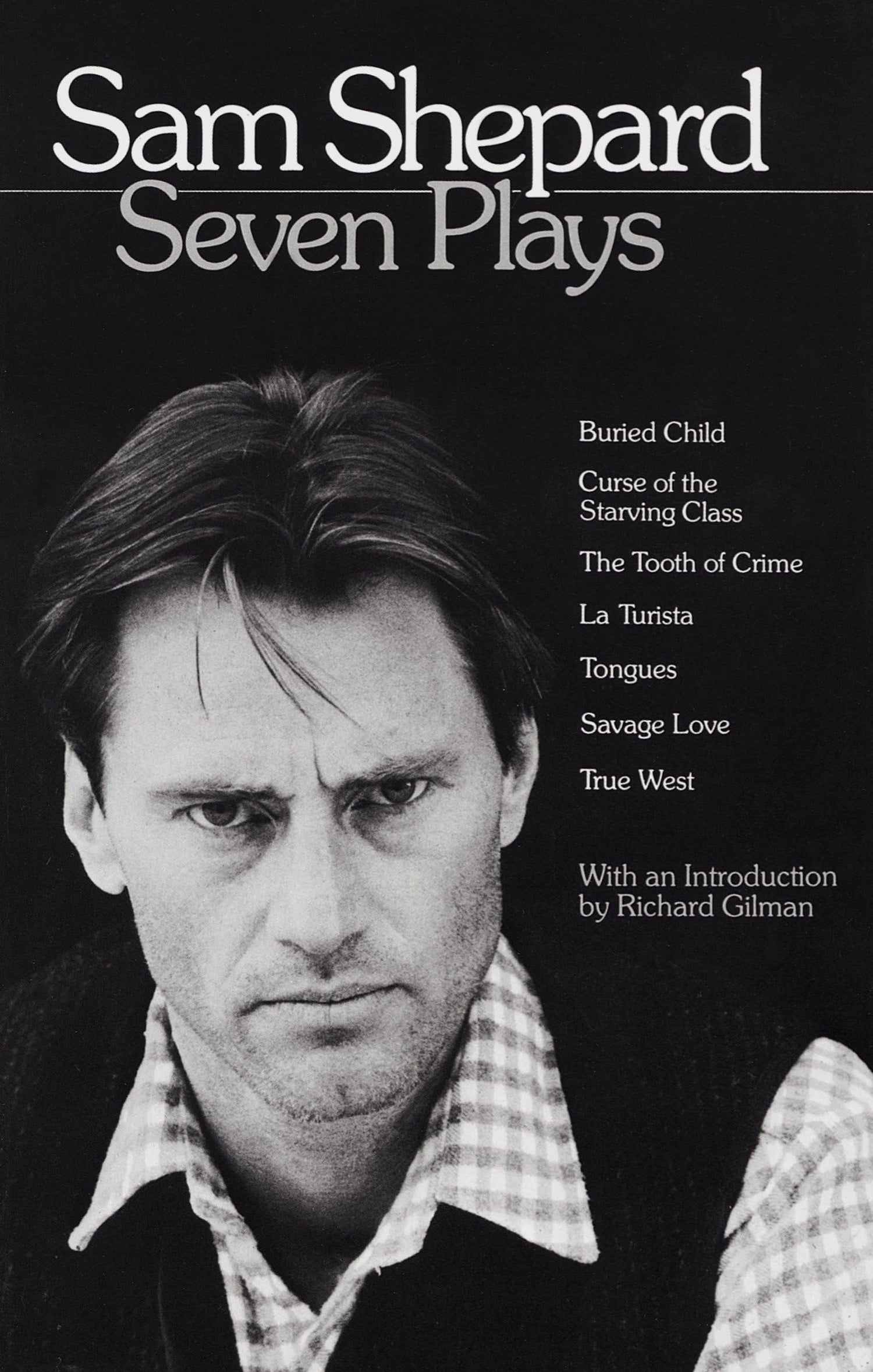Sam Shepard: Seven Plays: Buried Child, Curse of the Starving Class, the Tooth of Crime, La Turista, Tongues, Savage Love, True West book cover