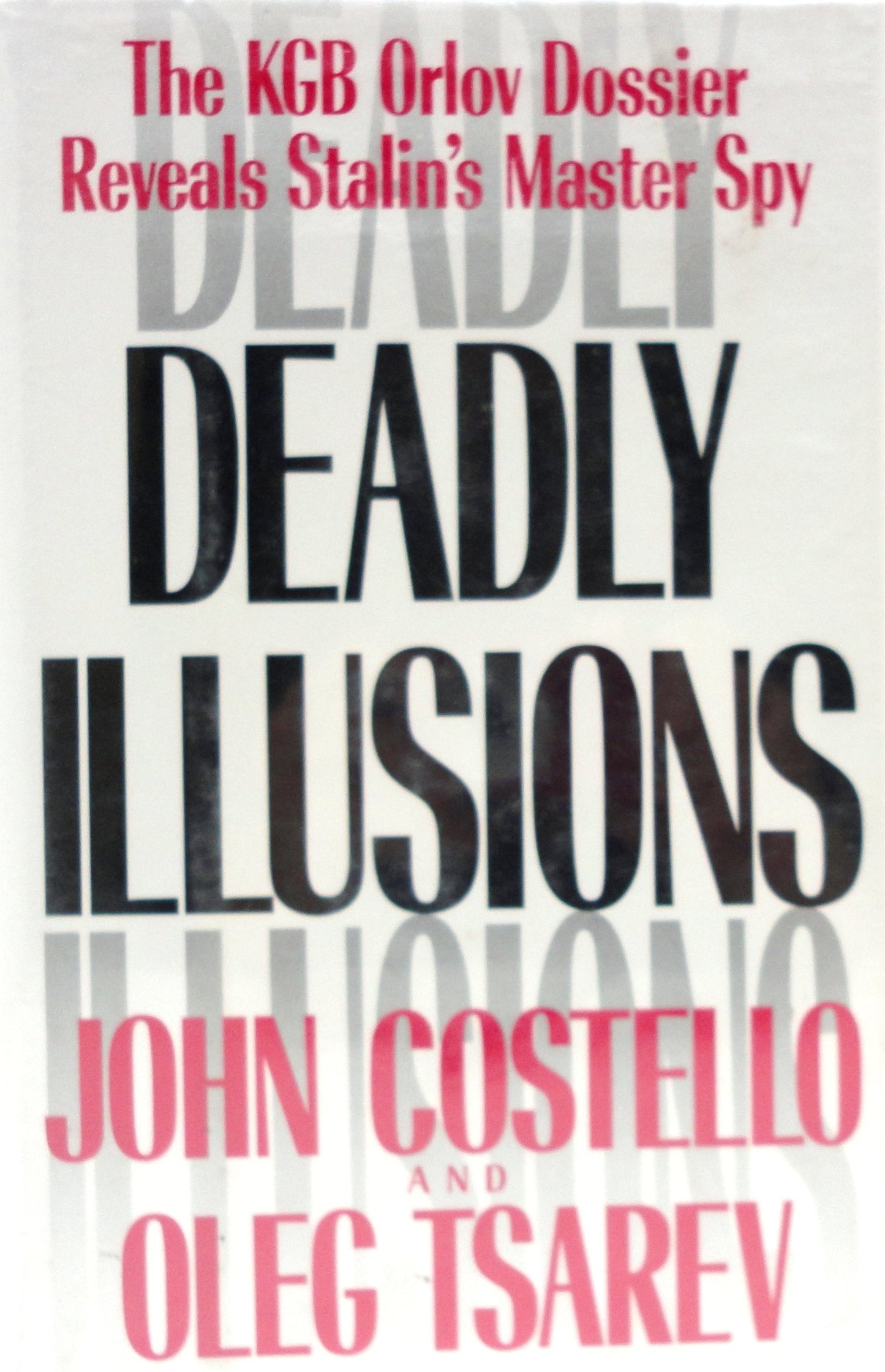 Deadly Illusions: The KGB Orlov Dossier Reveals Stalin's Master Spy (American) book cover
