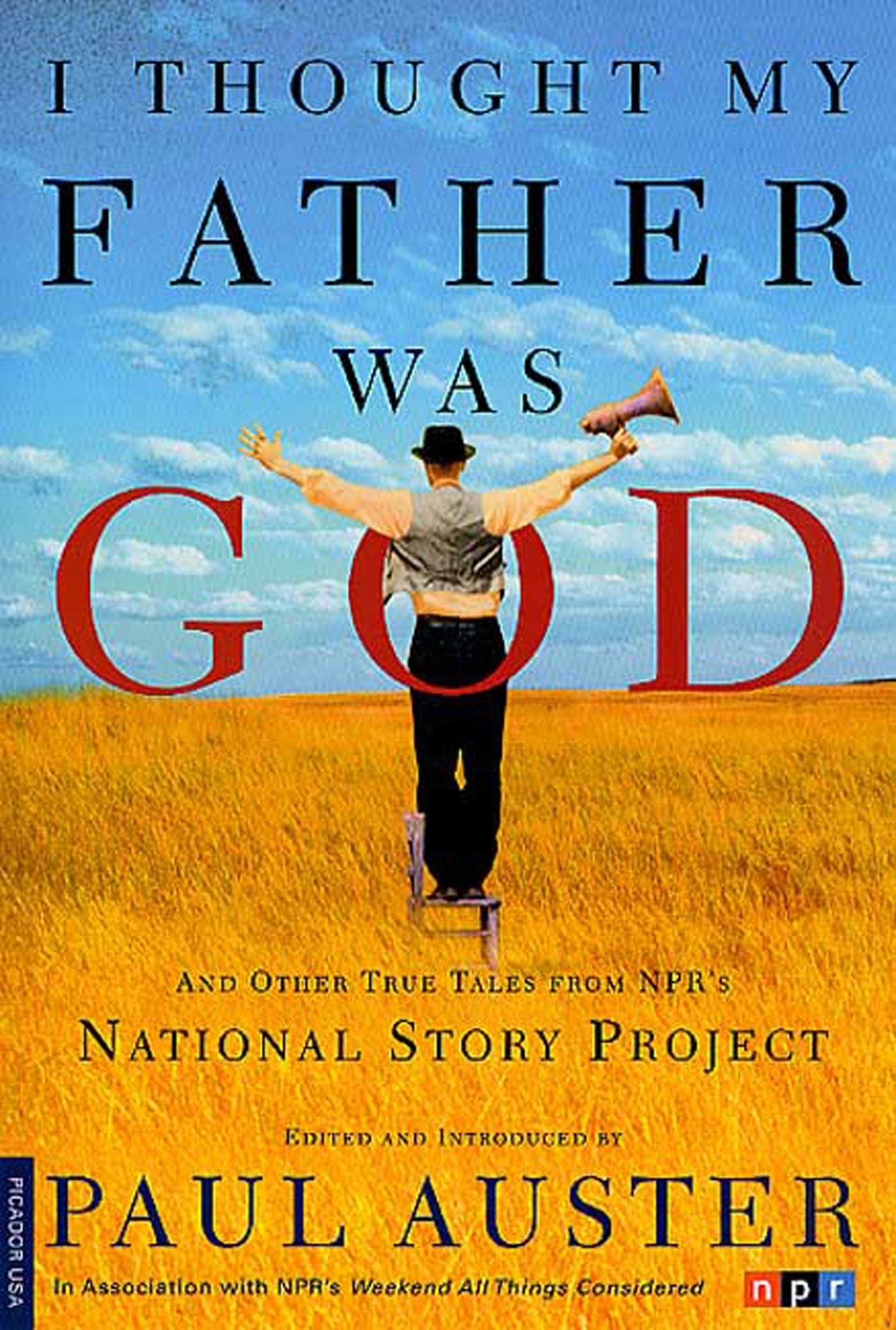 I Thought My Father Was God: And Other True Tales from NPR's National Story Project book cover