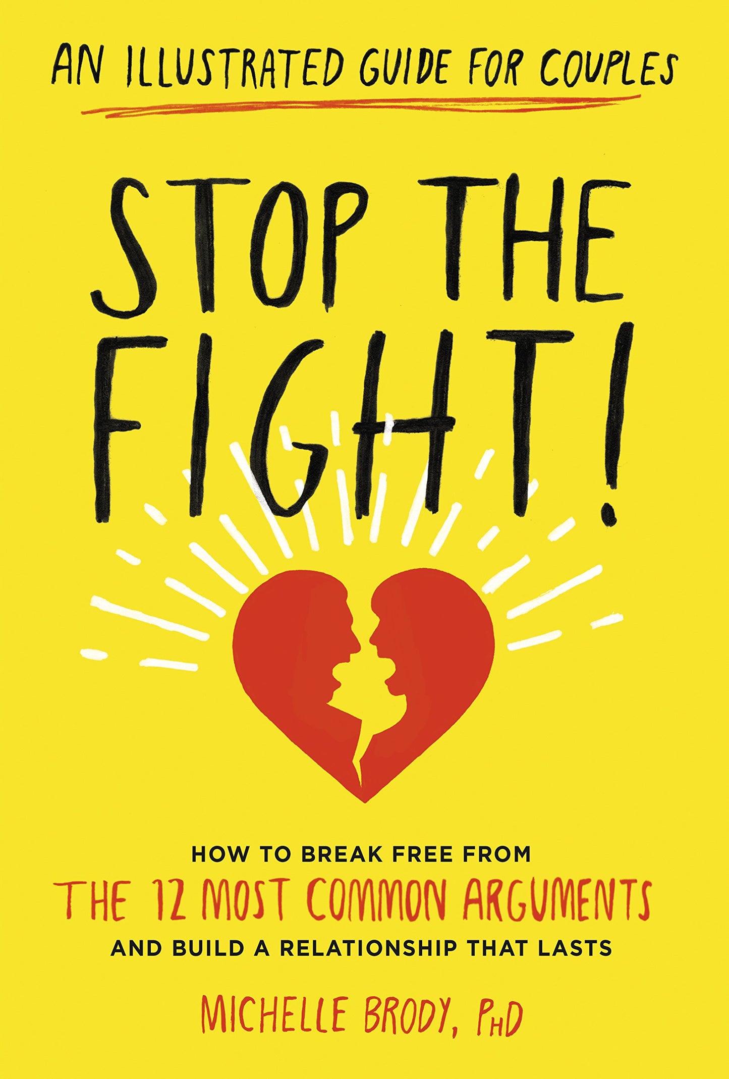 Stop the Fight!: An Illustrated Guide for Couples: How to Break Free from the 12 Most Common Arguments and Build a Relationship That Lasts book cover