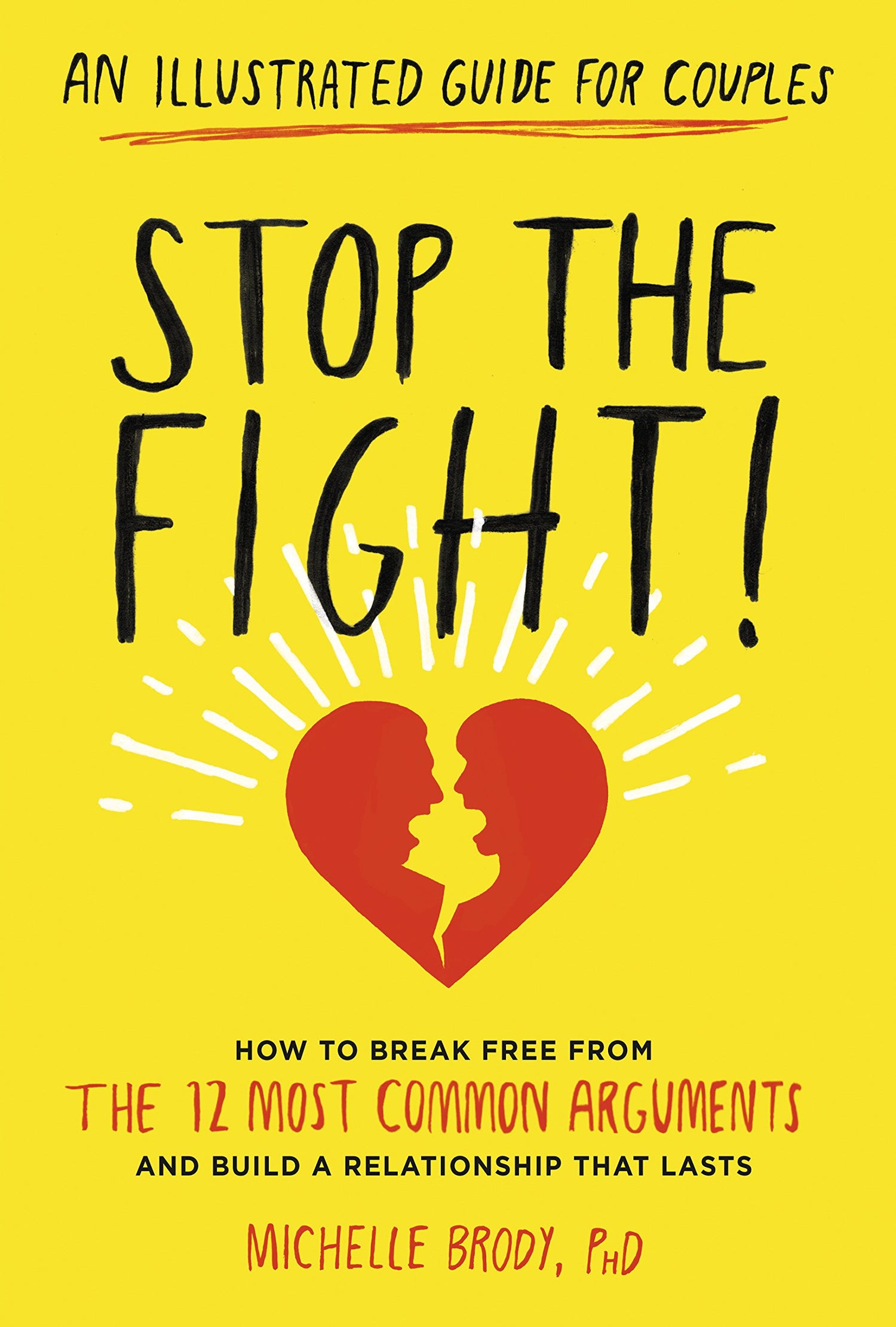 Stop the Fight!: An Illustrated Guide for Couples: How to Break Free from the 12 Most Common Arguments and Build a Relationship That Lasts book cover