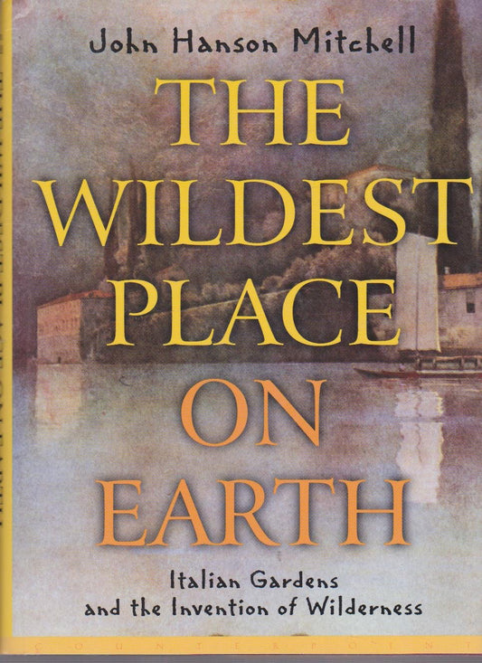 Wildest Place on Earth: Italian Gardens and the Invention of Wilderness